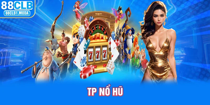 88CLB | Giới Thiệu TP Nổ Hũ Nền Tảng Chơi Game Uy Tín 