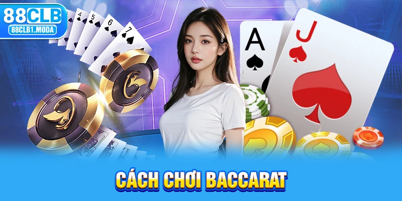 88CLB | Cách Chơi Baccarat - Hướng Dẫn Chi Tiết Cho Newbie