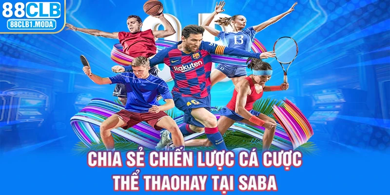 Chia sẻ chiến lược cá cược thể thaohay tại SABA 