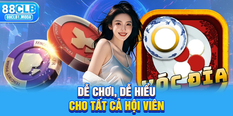 Dễ chơi, dễ hiểu cho tất cả hội viên