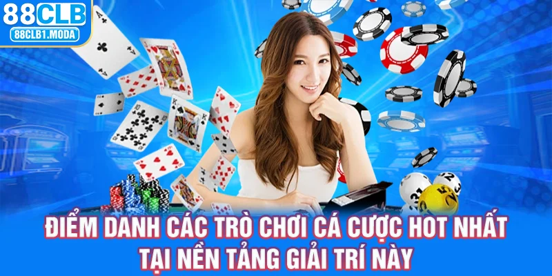 Điểm danh các trò chươi cá cược hot nhất tại nền tảng giải trí này