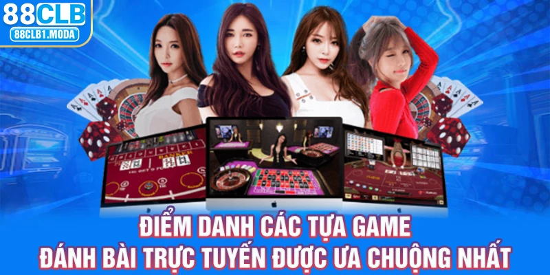 Điểm danh các tựa game đánh bài trực tuyến được ưa chuộng nhất