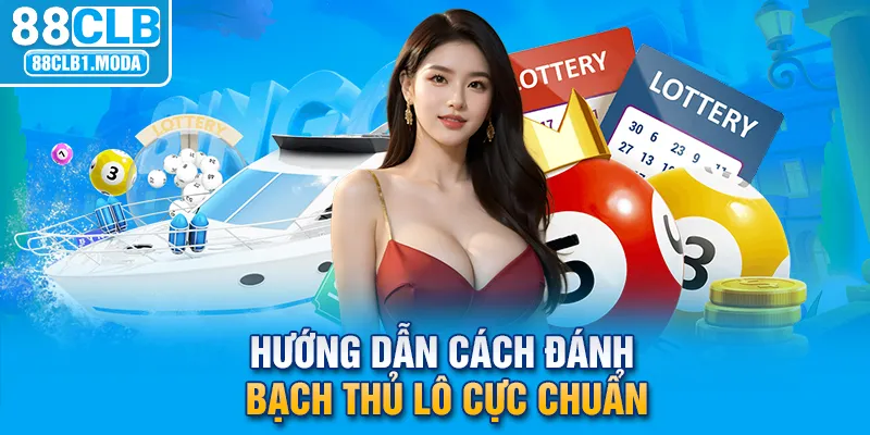 Hướng dẫn cách đánh bạch thủ lô cực chuẩn