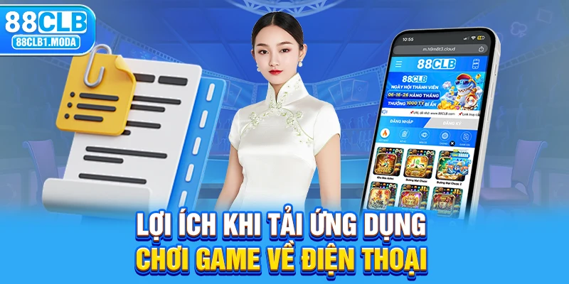 Lợi ích khi tải ứng dụng chơi game về điện thoại