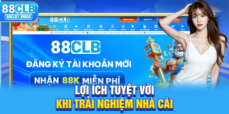 Lợi ích tuyệt vời khi trải nghiệm nhà cái