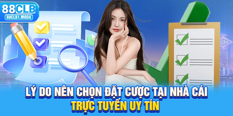 Lý do nên chọn đặt cược tại nhà cái trực tuyến uy tín