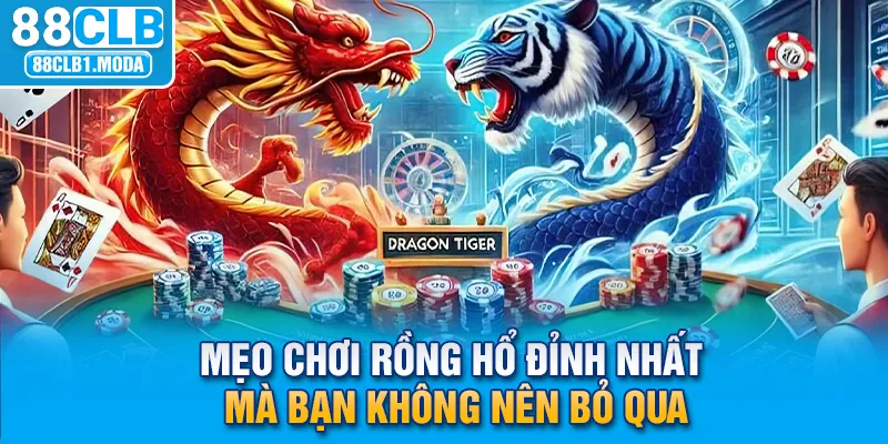 Cập Nhật Mẹo Chơi Rồng Hổ Hay Nhất 2025 Dành Riêng Cho Bạn