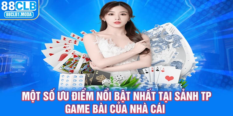 Một số ưu điểm nổi bật nhất tại sảnh TP game bà của nhà cái