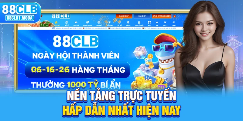 Nền tảng trực tuyến hấp dẫn nhất hiện nay 