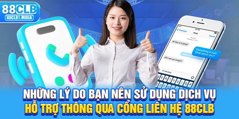 Những lý do bạn nên sử dụng dịch vụ hỗ trợ thông qua cổng liên hệ 88CLB