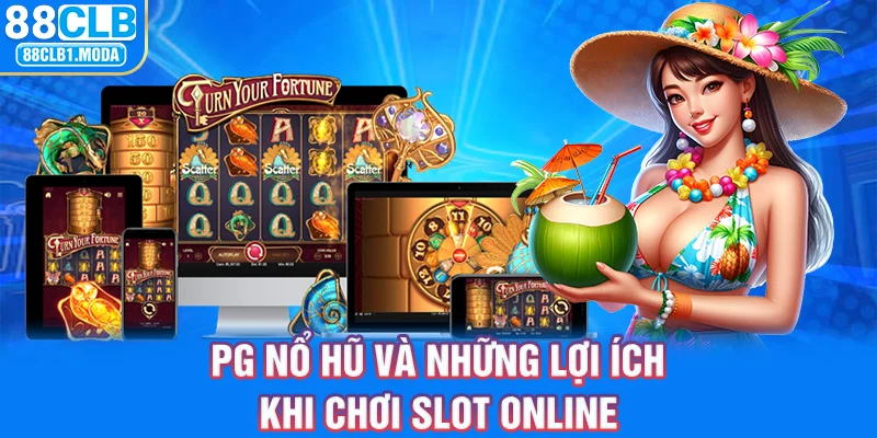 PG Nổ Hũ và những lợi ích khi chơi slot online