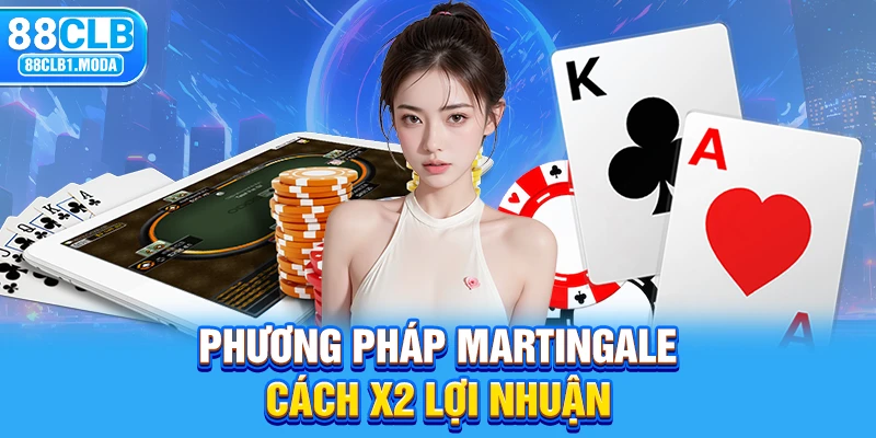 Phương pháp martingale - Cách x2 lợi nhuận