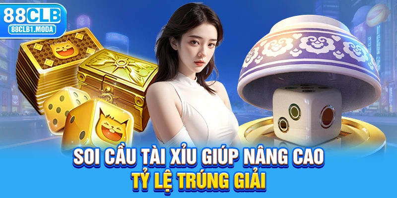 Soi cầu tài xỉu giúp nâng cao tỷ lệ trúng giải