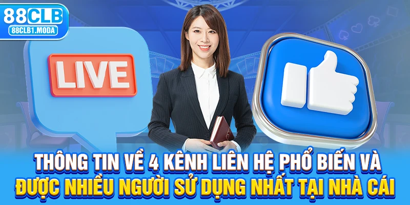 Thông tin về 4 kênh liên hệ phổ biến và được nhiều người sử dụng nhất tại nhà cái