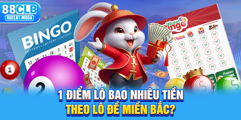 1 điểm lô bao nhiêu tiền theo lô đề miền Bắc?