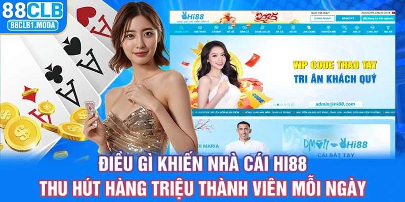 Điều gì khiến nhà cái HI88 thu hút hàng triệu thành viên mỗi ngày