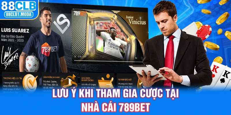 Lưu ý khi tham gia cược tại nhà cái 789BET