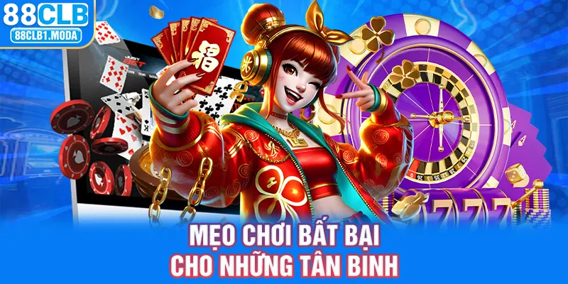 Mẹo chơi bất bại cho những tân binh