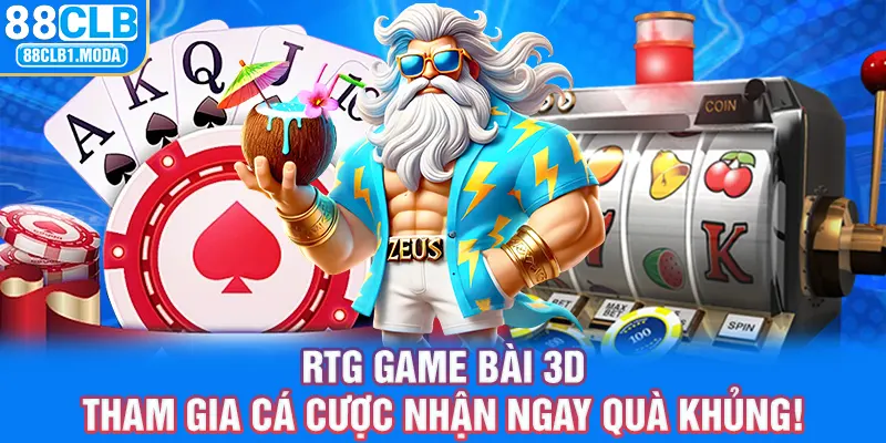 88CLB | RTG Game Bài 3D - Tham Gia Cá Cược Nhận Quà Khủng!