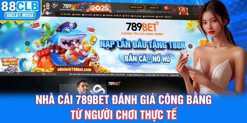 88CLB | Nhà Cái 789BET: Đánh Giá Công Bằng Từ Người Chơi Thực Tế