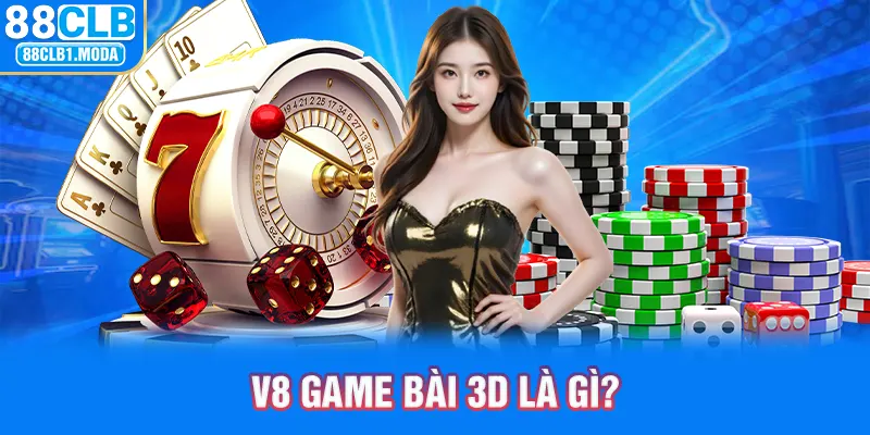 V8 game bài 3d là gì?