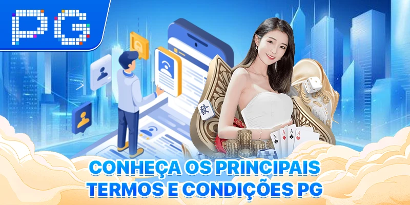Conheça os principais termos e condições PG