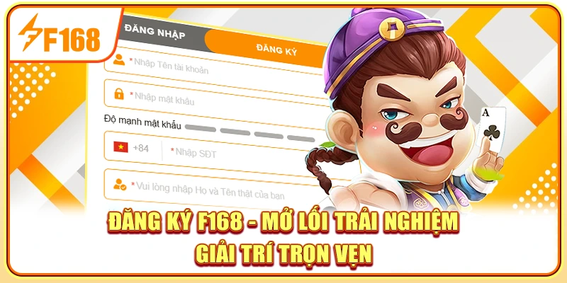 Đăng Ký F168 - Mở Lối Trải Nghiệm Giải Trí Trọn Vẹn