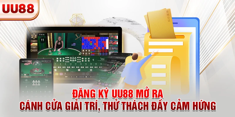 Đăng Ký UU88 Mở Ra Cánh Cửa Giải Trí, Thử Thách Đầy Cảm Hứng
