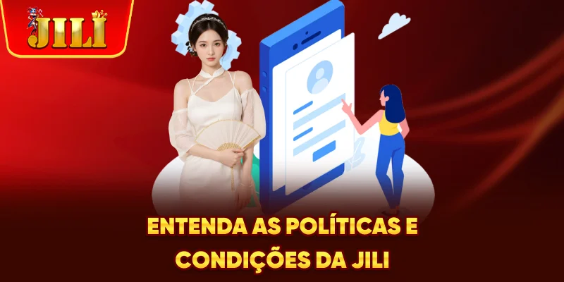 Entenda as políticas e condições da JILI