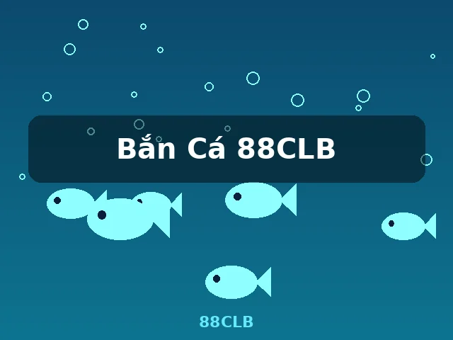 Bắn Cá 88CLB