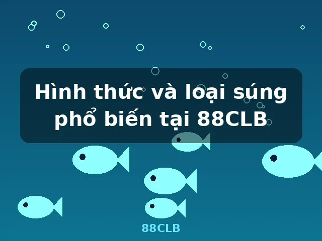 Hình thức và loại súng phổ biến tại 88CLB