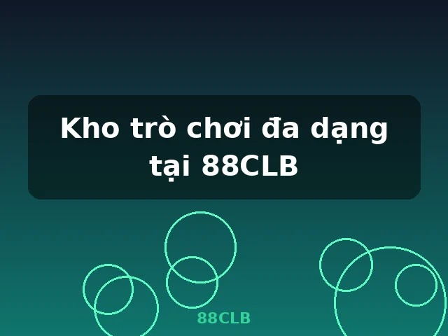 Kho trò chơi đa dạng tại 88CLB
