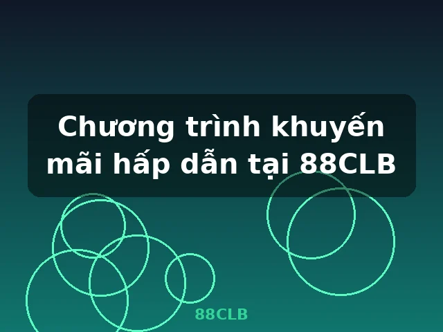 Chương trình khuyến mãi hấp dẫn tại 88CLB